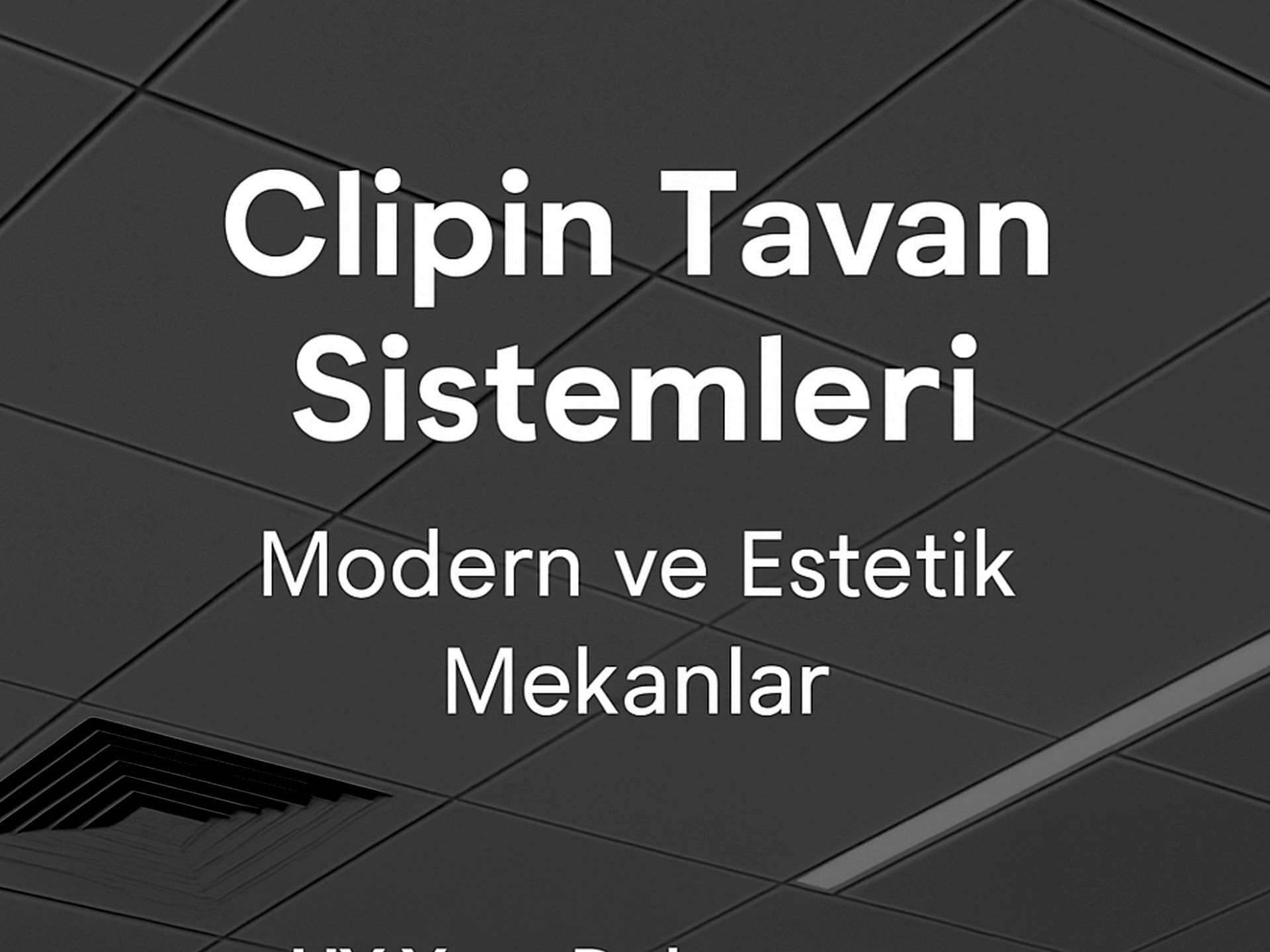 Clipin Tavan ile Modern ve Pratik Tavan Çözümleri