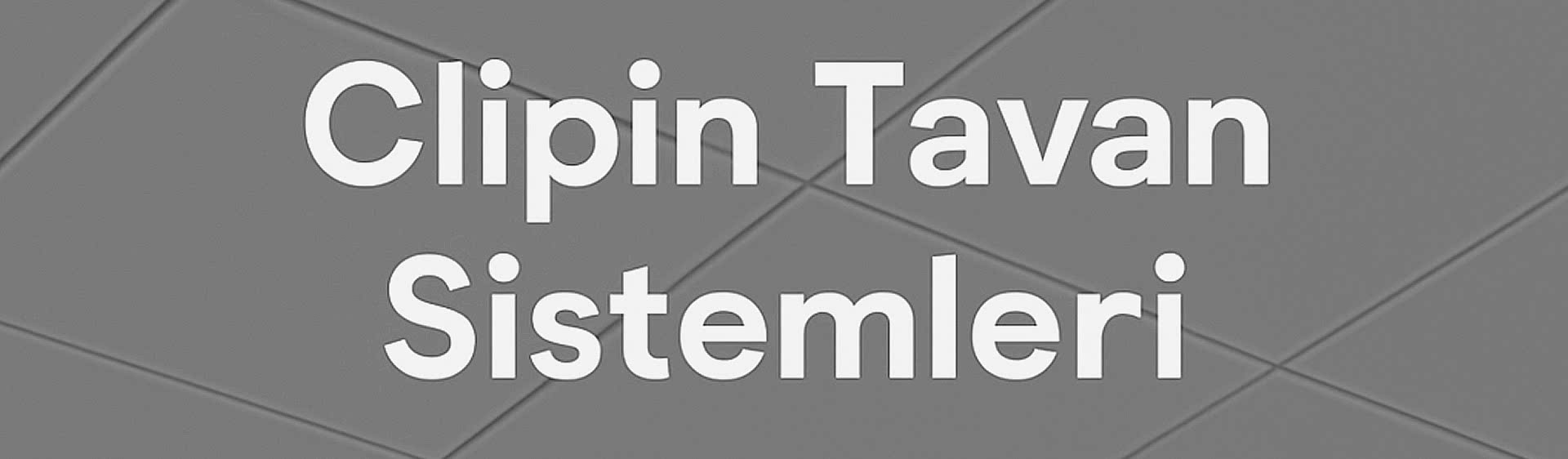 Clipin Tavan ile Modern ve Pratik Tavan Çözümleri